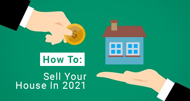 Planning To Sell Your Home in 2021? Guidelines for Success.